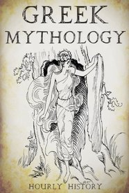 Greek Mythology: A Concise Guide to Ancient Gods, Heroes, Beliefs and Myths of Greek Mythology (Greek Mythology - Norse Mythology - Egyptian Mythology) (Volume 1)