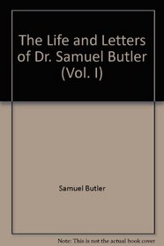The Life and Letters of Dr. Samuel Butler (Vol. I0) Part1