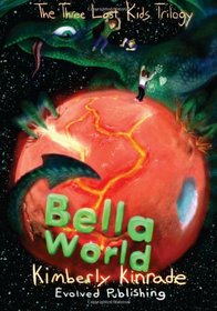 Bella World (Book 2 of The Three Lost Kids Trilogy) (Volume 2)