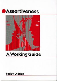 Assertiveness: A Working Guide