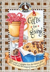 Gifts for Giving: Gift Mixes & Delights from the Kitchen, Plus Year Round Ideas for Wrapping Them Up & Giving