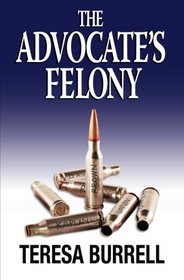 The Advocate's Felony (The Advocate Series Book 6) (Volume 6)