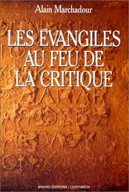 Les Evangiles au feu de la critique (French Edition)