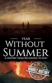 Year Without Summer: A History from Beginning to End