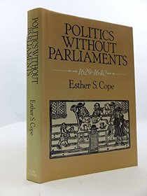 Politics Without Parliaments, 1629-1640