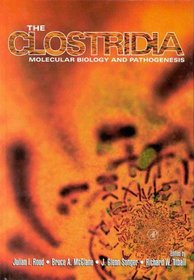 The Clostridia: Molecular Biology and Pathogenesis
