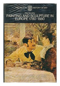 Painting and Sculpture in Europe: 1740-1880 (Hist of Art)