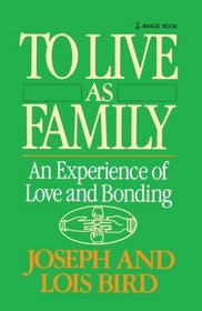 To Live as Family: An Experienence of Love and Bonding