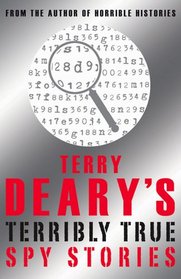 Terry Deary's Terribly True Spy Stories (Terry Deary's Terribly True Stories)
