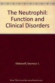 The Neutrophil: Function and Clinical Disorders