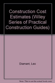 Construction Cost Estimates (Wiley Series of Practical Construction Guides)