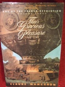 Their Gracious Pleasure 1782-1785 (Age of the French Revolution, Vol 3)