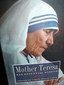 Mother Teresa: Her Essential Wisdom