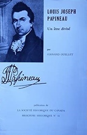 Louis-Joseph Papineau un etre divise (French Edition)