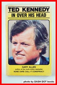 Ted Kennedy in Over His Head