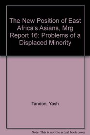The New Position of East Africa's Asians, Mrg Report 16: Problems of a Displaced Minority