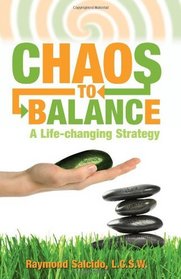 Chaos to Balance - A Life Changing Strategy