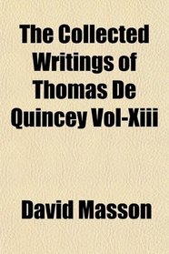 The Collected Writings of Thomas De Quincey Vol-Xiii