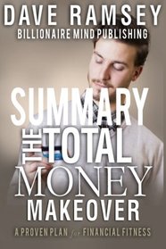 Summary: The Total Money Makeover: Classic Edition: A Proven Plan for Financial Fitness by Dave Ramsey