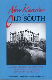 A New Reader of the Old South: Major Stories, Tales, Slave Narratives, Diaries, Essays, Travelogues, Poetry and Songs : 1820-1920