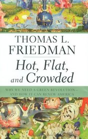 Hot, Flat, and Crowded: Why We Need a Green Revolution--and How It Can Renew America