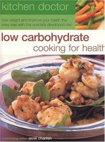 Kitchen Doctor: Low Carbohydrate Cooking for Health