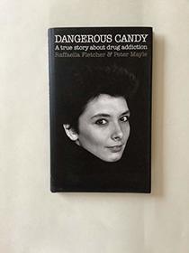 Dangerous Candy: A True Story About Drug Addiction