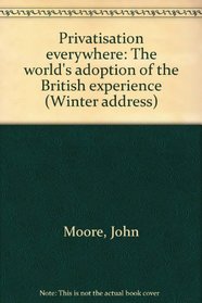 Privatisation everywhere: The world's adoption of the British experience (Winter address)