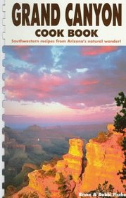 Grand Canyon Cook Book: Southwestern Recipes from Arizona's Natural Wonder