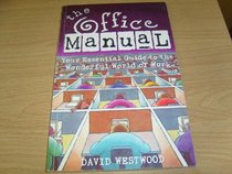 The Office Manual: Your Essential Guide to the Wonderful World of Work