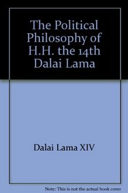 Political Philosophy of His Holiness the XIV Dalai Lama: Selected Speeches  Wri