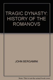 TRAGIC DYNASTY: HISTORY OF THE ROMANOVS