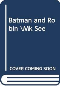 Batman and Robin \Mk See