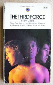 The Third Force (The Psychology of Abraham Maslow)