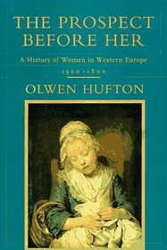 The Prospect Before Her: A History of Women in Western Europe (Volume One: 1500 - 1800)