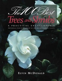 100 Best Trees  Shrubs:, The : A Practical Encyclopedia