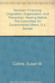 Terrorism Financing: Origination, Organization, And Prevention: Hearing Before The Committee On Governmental Affairs, U.s. Senate