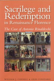 Sacrilege and Redemption in Renaissance Florence:  The Case of Antonio Rinaldeschi