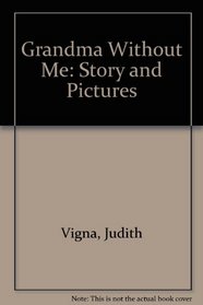 Grandma Without Me: Story and Pictures (Albert Whitman Concept Books)