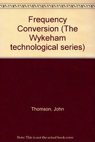 Frequency Conversion (The Wykeham technological series for universities and institutes of technology)