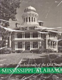 Architecture of the Old South: Mississippi - Alabama