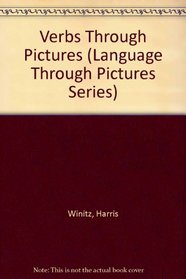 Verbs Through Pictures (Language Through Pictures Ser.)