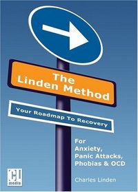 The Linden Method: The Anxiety Disorder, Panic Attacks & Phobias Elimination Solution