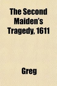 The Second Maiden's Tragedy, 1611