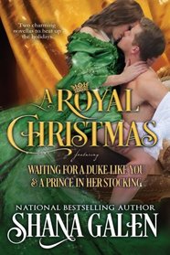 A Royal Christmas: Featuring Waiting for a Duke Like You and A Prince in Her Stocking