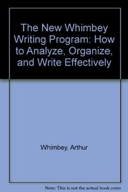 The New Whimbey Writing Program: How To Analyze, Organize, and Write Effectively