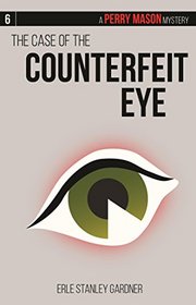The Case of the Counterfeit Eye: A Perry Mason Mystery #6 (Perry Mason Mysteries)