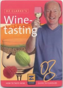 Oz Clarke's Winetasting (Z Guides)
