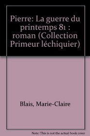Pierre: La guerre du printemps 81 : roman (L'Echiquier) (French Edition)