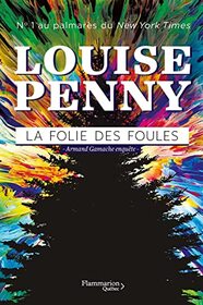 La Folie des foules (The Madness of Crowds) (Chief Inspector Gamache, Bk 17) (French Edition)